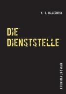 Die Dienststelle di Klaus-Dieter Billerbeck edito da Books On Demand