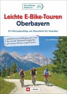 Leichte E-Bike-Touren Oberbayern di Wilfried Und Lisa Bahnmüller edito da J. Berg Verlag