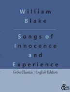 Songs of Innocence and Experience di William Blake edito da Gröls Verlag