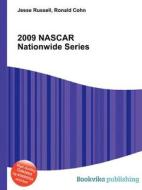 2009 Nascar Nationwide Series di Jesse Russell, Ronald Cohn edito da Book On Demand Ltd.