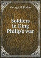 Soldiers In King Philip's War di George M Bodge edito da Book On Demand Ltd.