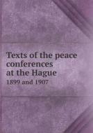 Texts Of The Peace Conferences At The Hague 1899 And 1907 di James Brown Scott edito da Book On Demand Ltd.