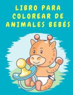 Libro para colorear de animales bebés di Daniel Lewis edito da Paradise K Publish