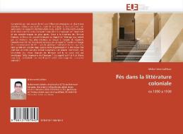 Fès dans la littérature coloniale di Mohammed Lakhdar edito da Editions universitaires europeennes EUE