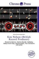 Ken Nelson (british Record Producer) edito da Chrono Press