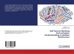 Self Service Banking Technologies: Understanding Customer Satisfaction di Neelam Chugh, Mamta Brahmbhatt edito da LAP Lambert Academic Publishing