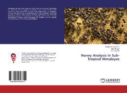 Honey Analysis in Sub-Tropical Himalayas di Anjali Banga, Indu Kumari edito da LAP Lambert Academic Publishing
