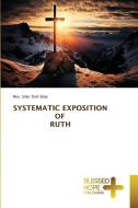 SYSTEMATIC EXPOSITION OF RUTH di Rev. Silas Tom Silas edito da Blessed Hope Publishing
