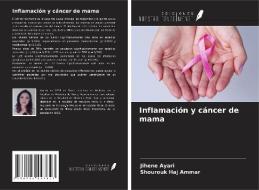 Inflamación y cáncer de mama di Jihene Ayari, Shourouk Haj Ammar edito da Ediciones Nuestro Conocimiento
