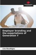 Employer branding and the expectations of Generation Y di Lisa Bourbigou edito da Our Knowledge Publishing