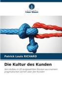 Die Kultur des Kunden di Patrick Louis Richard edito da Verlag Unser Wissen