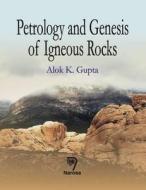 Petrology And Genesis Of Igneous Rocks di A. K. Gupta edito da Narosa Publishing House