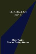 The Gilded Age (Part 4) di Mark Twain, Charles Dudley Warner edito da Alpha Editions