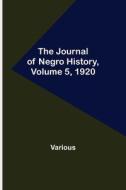 The Journal of Negro History, Volume 5, 1920 di Various edito da Alpha Editions