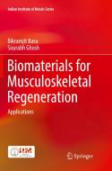 Biomaterials for Musculoskeletal Regeneration di Bikramjit Basu, Sourabh Ghosh edito da Springer Verlag, Singapore