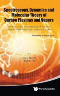Spectroscopy, Dynamics and Molecular Theory of Carbon Plasmas and Vapors edito da World Scientific Publishing Company