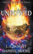 Unbowed di L. A. Boruff, Daphne Moore edito da The Phantom Pen