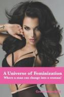 A Universe Of Feminization di Mansfield Grace Mansfield edito da Independently Published