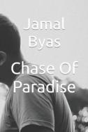 Chase Of Paradise di Jamal Byas edito da Independently Published
