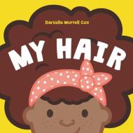 My Hair di Danielle Murrell Cox edito da HARPER FESTIVAL