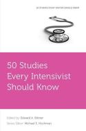50 Studies Every Intensivist Should Know di Edward A. Bittner edito da OUP USA