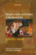 Religion, State, And Society In Medieval India di #Hasan,  S. Nurul edito da Oup India