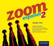 Zoom Espanol 2 Audio Cds di Isabel Alonso de Sudea, Abigail Hardwick, Maria Isabel Isern Vivancos, Vincent Everett, Marisol Garcia de Foster edito da Oxford University Press