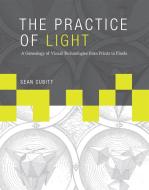 The Practice of Light di Sean (Professor of Film and Television Studies Cubitt edito da MIT Press Ltd