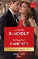 Alaskan Blackout / The Wrong Rancher di Joanne Rock, J. Margot Critch edito da HarperCollins Publishers