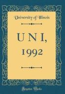 U N I, 1992 (Classic Reprint) di University Of Illinois edito da Forgotten Books