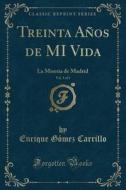 Treinta Anos de Mi Vida, Vol. 3 of 3: La Miseria de Madrid (Classic Reprint) di Enrique Gomez Carrillo edito da Forgotten Books