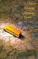 The Other Boston Busing Story: Whats Won and Lost Across the Boundary Line di Susan E. Eaton edito da Yale University Press