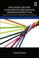 Evaluating Second Language Vocabulary And Grammar Instruction di Frank Boers edito da Taylor & Francis Ltd