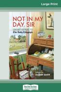 Not in My Day, Sir di Martin Smith edito da ReadHowYouWant