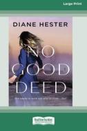 No Good Deed [16pt Large Print Edition] di Diane Hester edito da ReadHowYouWant