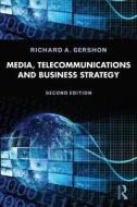 Media, Telecommunications, and Business Strategy di Richard A. Gershon edito da Routledge