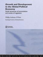 Growth and Development in the Global Political Economy di Phillip (Curtin University O'Hara edito da Taylor & Francis Ltd