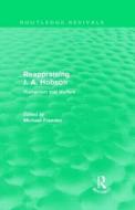Reappraising J. A. Hobson (Routledge Revivals) di Michael Freeden edito da Routledge