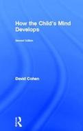 How The Child's Mind Develops, 2nd Edition di David Cohen edito da Taylor & Francis Ltd