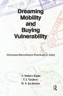 Dreaming Mobility and Buying Vulnerability di S. Irudaya Rajan, V. J. Varghese, M. S. Jayakumar edito da Taylor & Francis Ltd