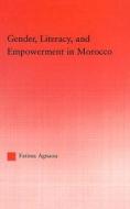 Gender, Literacy, and Empowerment in Morocco di Fatima Agnaou edito da Taylor & Francis Ltd