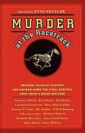 Murder at the Racetrack: Original Tales of Mystery and Mayhem Down the Final Stretch from Today's Great Writers di Otto Penzler edito da MYSTERIOUS PR