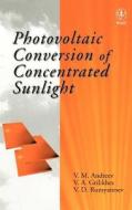 Photovoltaic Conversion Concen Sunlight di Andreev edito da John Wiley & Sons