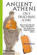 Ancient Athens on 5 Drachmas a Day di Philip Matyszak edito da THAMES & HUDSON