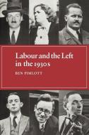 Labour and the Left in the 1930s di Ben Pimlott edito da Cambridge University Press
