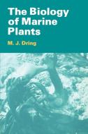 The Biology of Marine Plants di M. J. Dring, Matthew H. Dring edito da Cambridge University Press