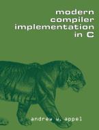 Modern Compiler Implementation in C di Andrew W. Appel edito da Cambridge University Press