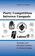 Party Competition Between Unequals di Bonnie M. Meguid edito da Cambridge University Press