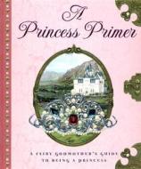 The Princess Primer di Stephanie True Peters edito da Dutton Books for Young Readers