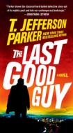 The Last Good Guy di T. Jefferson Parker edito da PUTNAM